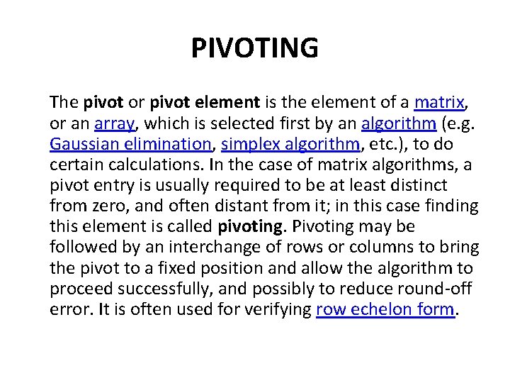 PIVOTING The pivot or pivot element is the element of a matrix, or an