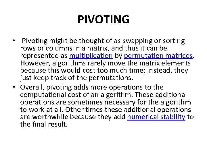 PIVOTING • Pivoting might be thought of as swapping or sorting rows or columns