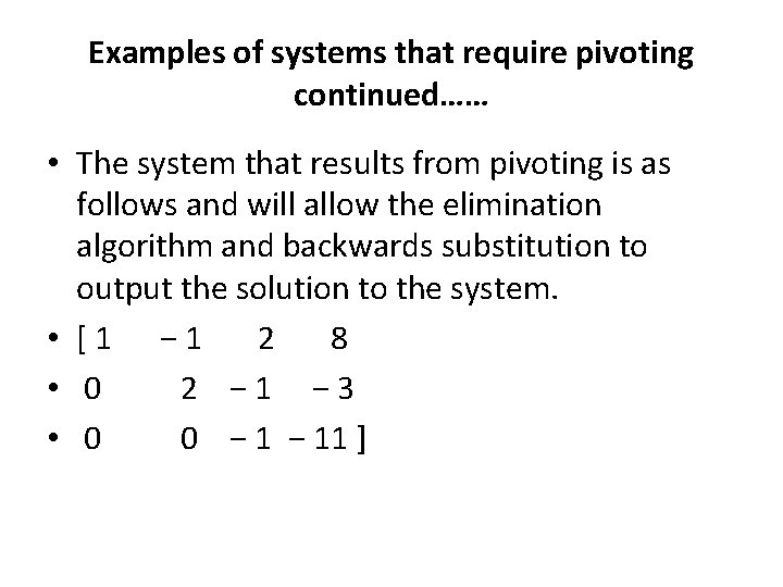 Examples of systems that require pivoting continued…… • The system that results from pivoting