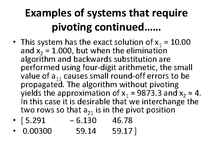 Examples of systems that require pivoting continued…… • This system has the exact solution