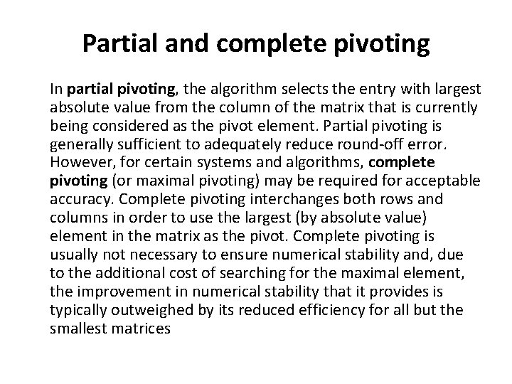 Partial and complete pivoting In partial pivoting, the algorithm selects the entry with largest