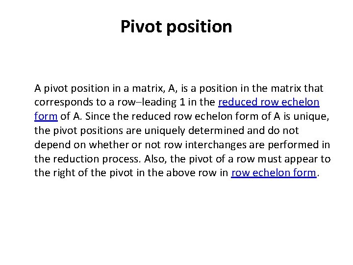 Pivot position A pivot position in a matrix, A, is a position in the