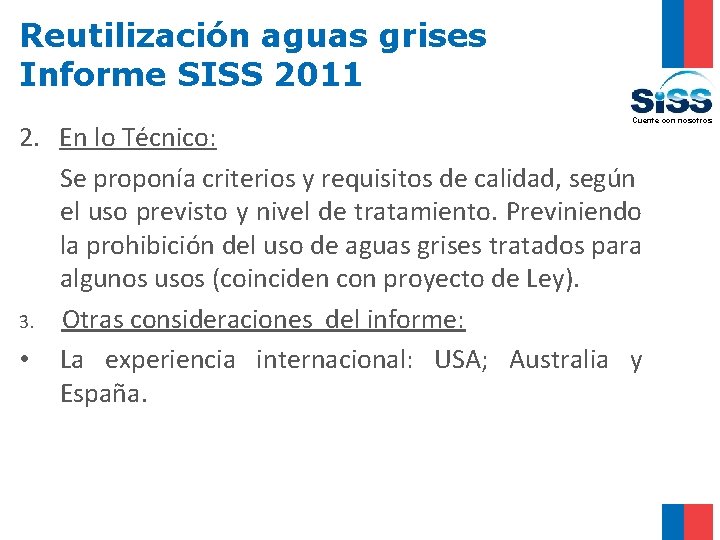 Reutilización aguas grises Informe SISS 2011 Cuente con nosotros 2. En lo Técnico: Se