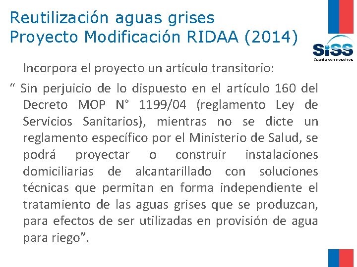 Reutilización aguas grises Proyecto Modificación RIDAA (2014) Cuente con nosotros Incorpora el proyecto un