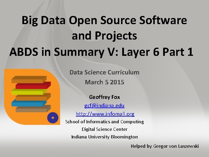 Big Data Open Source Software and Projects ABDS in Summary V: Layer 6 Part