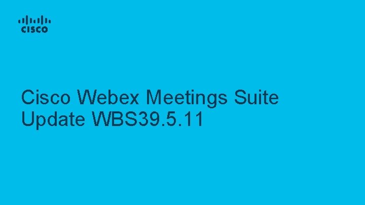 Cisco Webex Meetings Suite Update WBS 39. 5. 11 