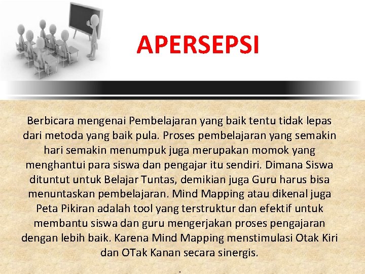 APERSEPSI Berbicara mengenai Pembelajaran yang baik tentu tidak lepas dari metoda yang baik pula.