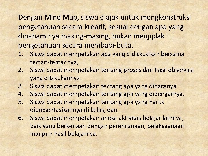 Dengan Mind Map, siswa diajak untuk mengkonstruksi pengetahuan secara kreatif, sesuai dengan apa yang