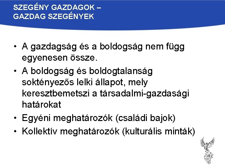 SZEGÉNY GAZDAGOK – GAZDAG SZEGÉNYEK • A gazdagság és a boldogság nem függ egyenesen