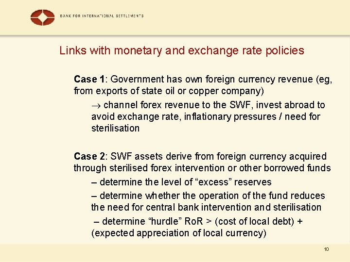 Links with monetary and exchange rate policies Case 1: Government has own foreign currency