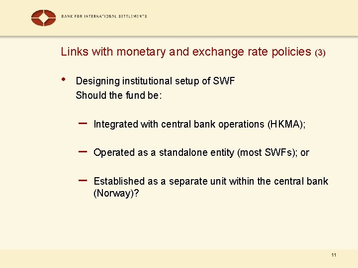 Links with monetary and exchange rate policies (3) • Designing institutional setup of SWF