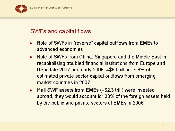 SWFs and capital flows l Role of SWFs in “reverse” capital outflows from EMEs