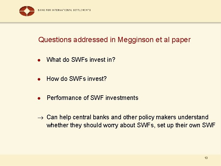 Questions addressed in Megginson et al paper l What do SWFs invest in? l