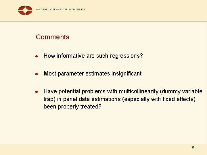 Comments l How informative are such regressions? l Most parameter estimates insignificant l Have