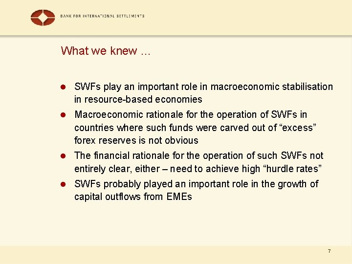 What we knew … l SWFs play an important role in macroeconomic stabilisation in