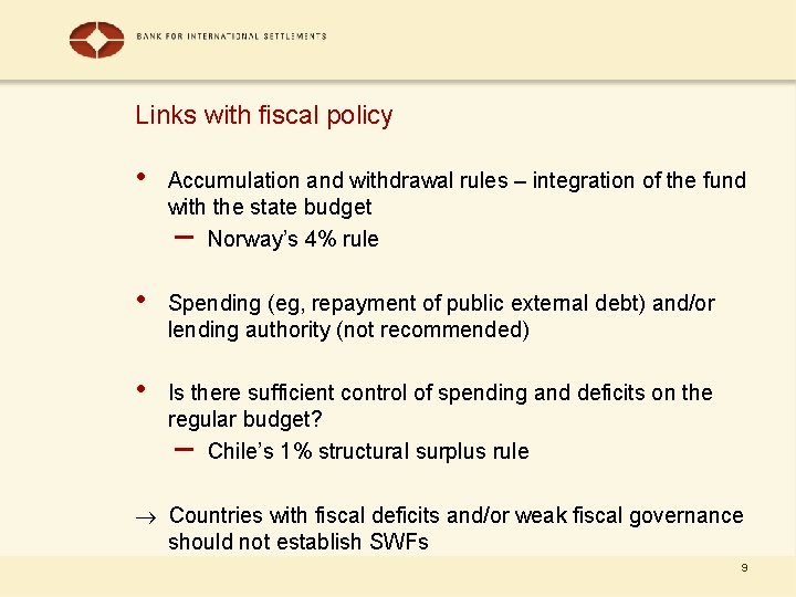 Links with fiscal policy • Accumulation and withdrawal rules – integration of the fund