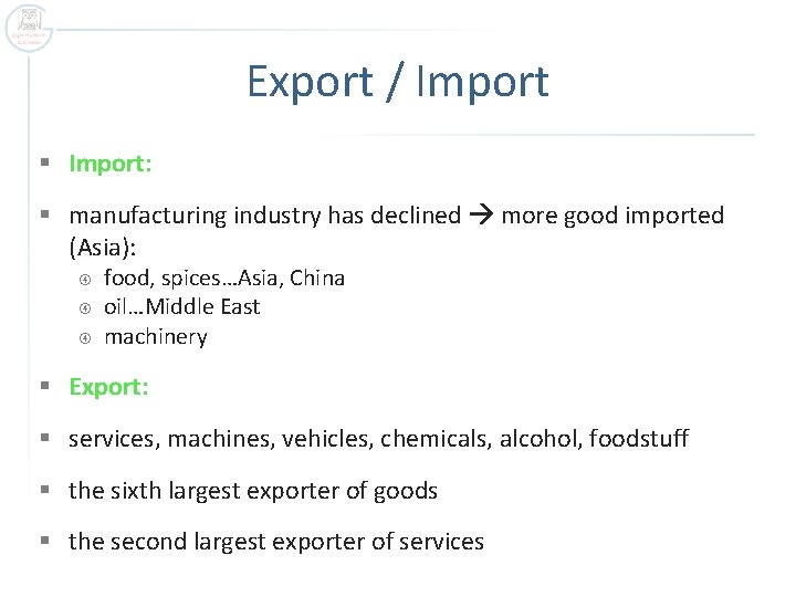 Export / Import § Import: § manufacturing industry has declined more good imported (Asia):