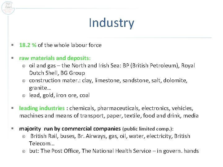 Industry § 18. 2 % of the whole labour force § raw materials and