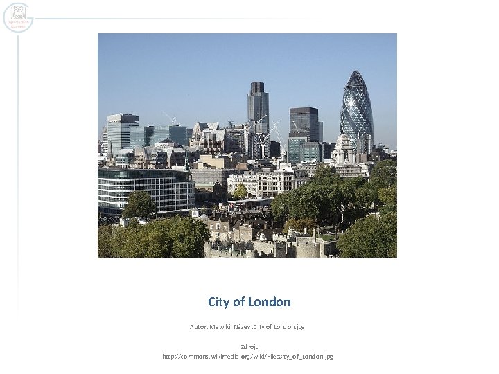 City of London Autor: Mewiki, Název: City of London. jpg Zdroj: http: //commons. wikimedia.