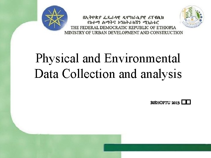Physical and Environmental Data Collection and analysis BISHOFTU 2013 �. � 