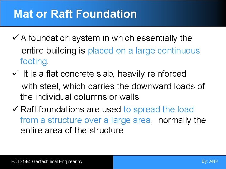 Mat or Raft Foundation ü A foundation system in which essentially the entire building