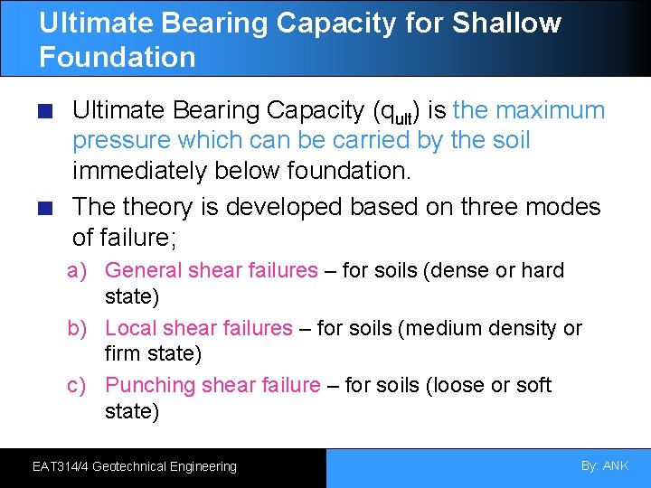 Ultimate Bearing Capacity for Shallow Foundation Ultimate Bearing Capacity (qult) is the maximum pressure