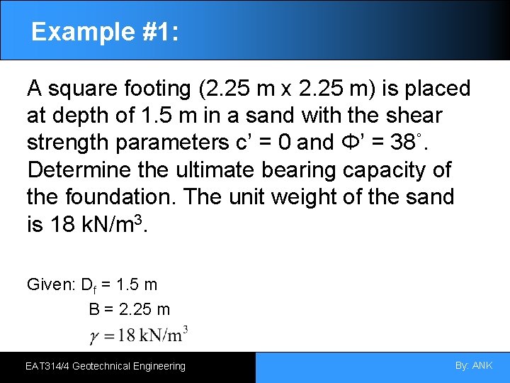 Example #1: A square footing (2. 25 m x 2. 25 m) is placed