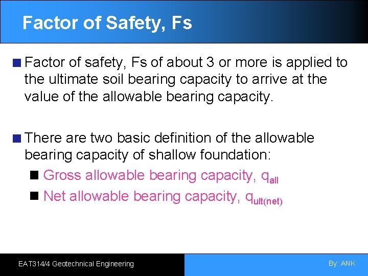 Factor of Safety, Fs Factor of safety, Fs of about 3 or more is
