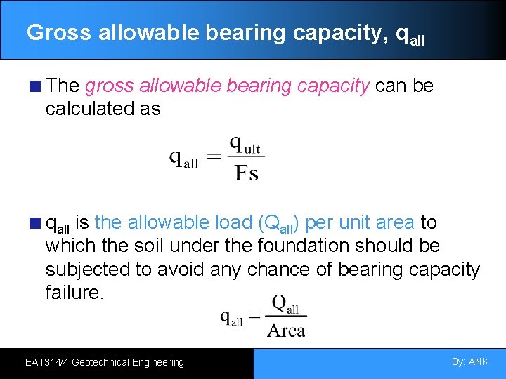 Gross allowable bearing capacity, qall The gross allowable bearing capacity can be calculated as