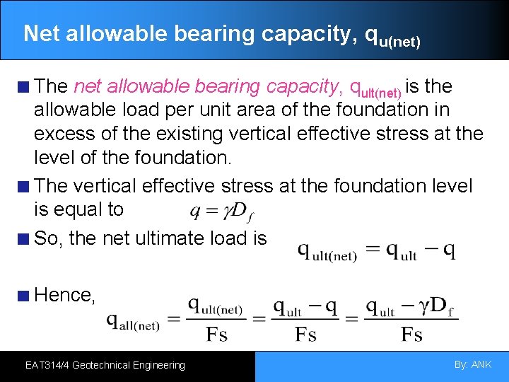 Net allowable bearing capacity, qu(net) The net allowable bearing capacity, qult(net) is the allowable