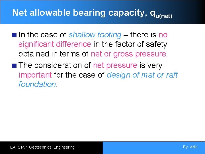 Net allowable bearing capacity, qu(net) In the case of shallow footing – there is