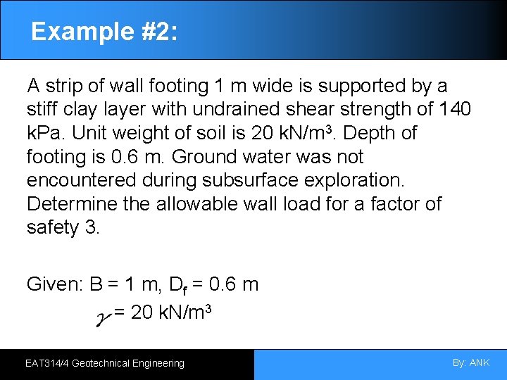 Example #2: A strip of wall footing 1 m wide is supported by a