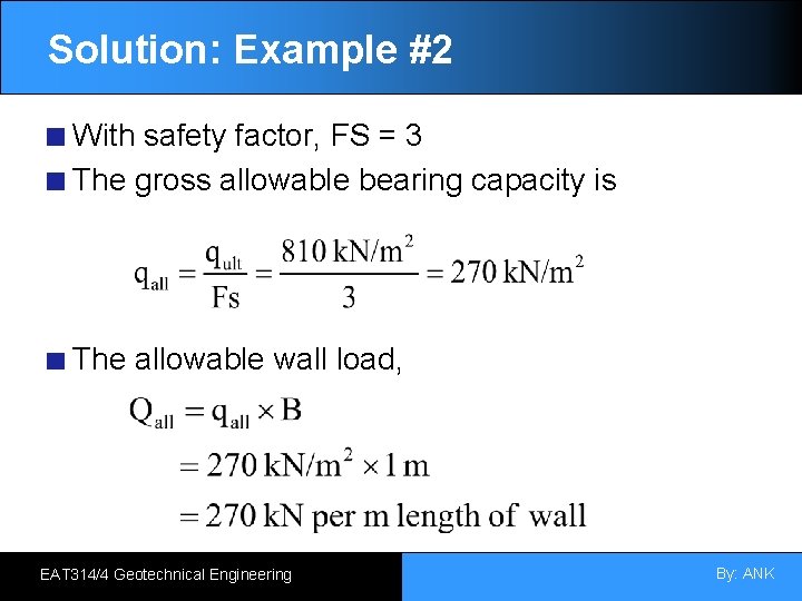 Solution: Example #2 With safety factor, FS = 3 The gross allowable bearing capacity