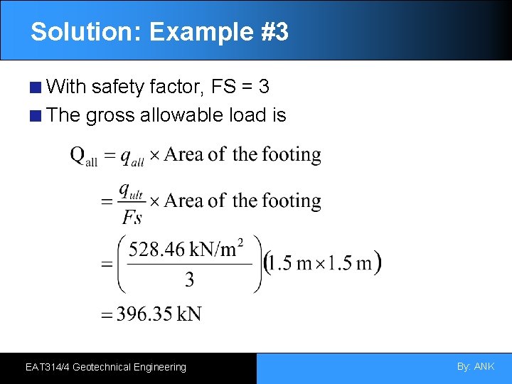 Solution: Example #3 With safety factor, FS = 3 The gross allowable load is