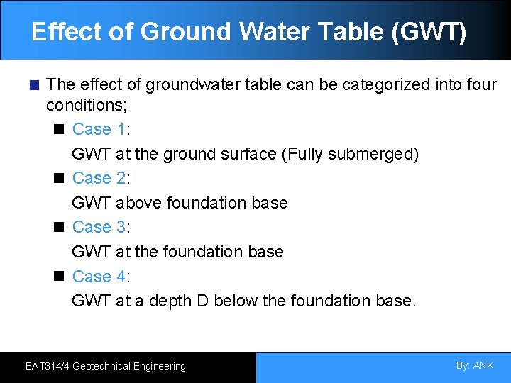 Effect of Ground Water Table (GWT) The effect of groundwater table can be categorized