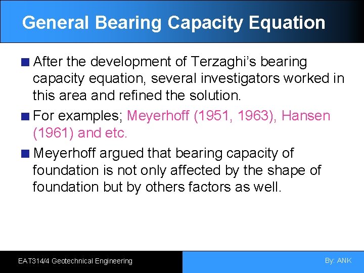 General Bearing Capacity Equation After the development of Terzaghi’s bearing capacity equation, several investigators