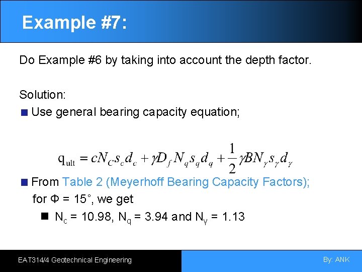 Example #7: Do Example #6 by taking into account the depth factor. Solution: Use