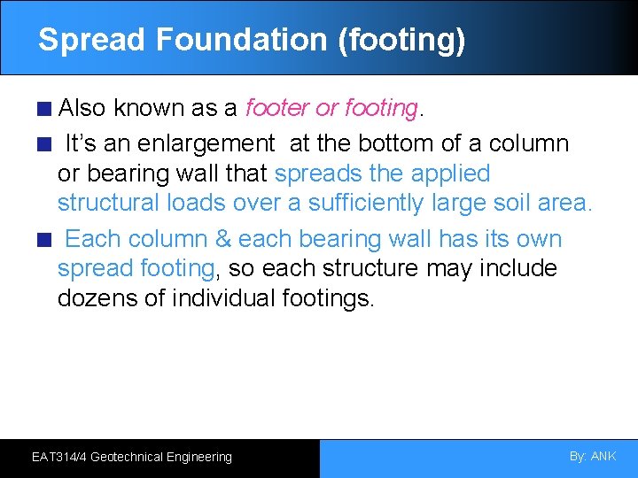 Spread Foundation (footing) Also known as a footer or footing. It’s an enlargement at