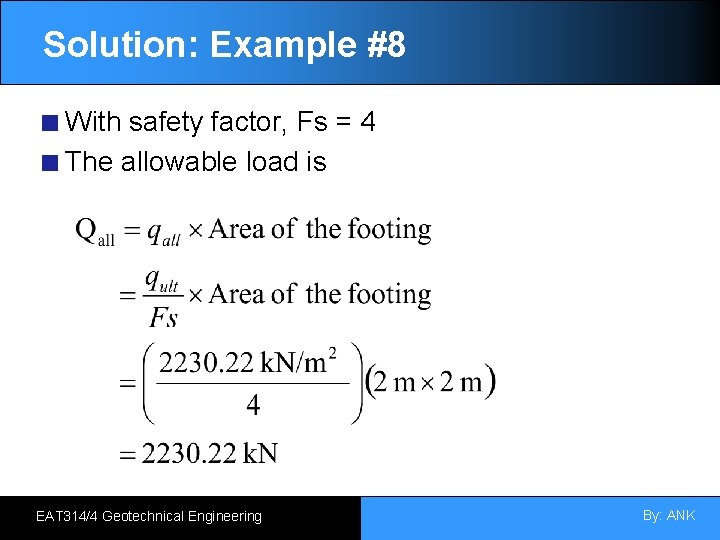 Solution: Example #8 With safety factor, Fs = 4 The allowable load is EAT