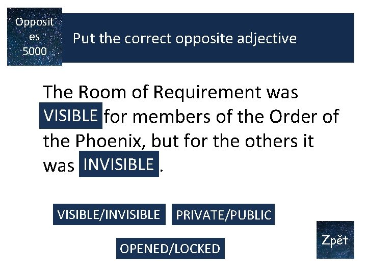 Opposit es 5000 Put the correct opposite adjective The Room of Requirement was VISIBLE Opposit es 5000 Put the correct opposite adjective The Room of Requirement was VISIBLE