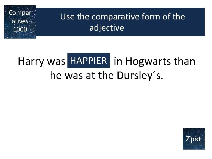 Compar Use the comparative form of the atives adjective 1000 HAPPIER Harry was HAPPY Compar Use the comparative form of the atives adjective 1000 HAPPIER Harry was HAPPY