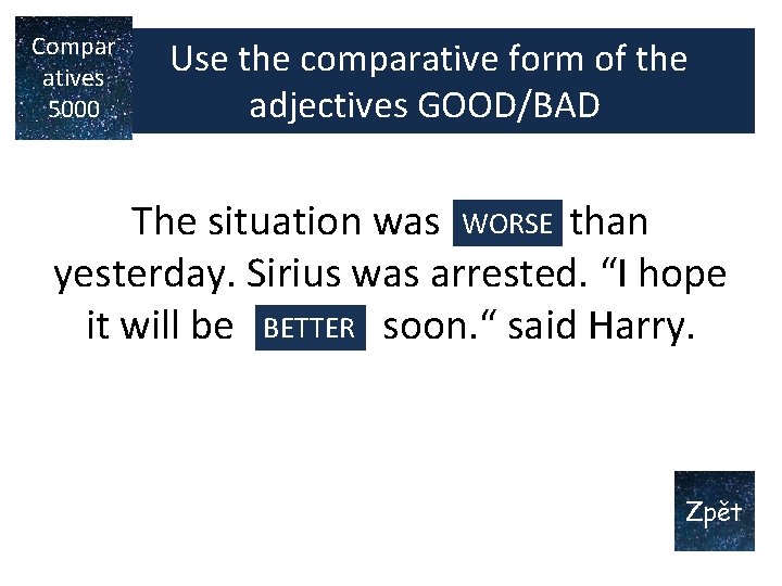 Compar atives 5000 Use the comparative form of the adjectives GOOD/BAD WORSE The situation Compar atives 5000 Use the comparative form of the adjectives GOOD/BAD WORSE The situation