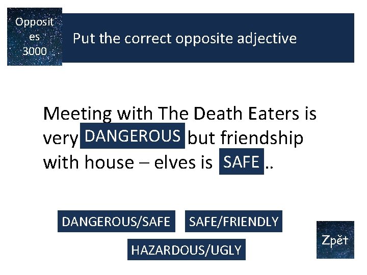 Opposit es 3000 Put the correct opposite adjective Meeting with The Death Eaters is Opposit es 3000 Put the correct opposite adjective Meeting with The Death Eaters is
