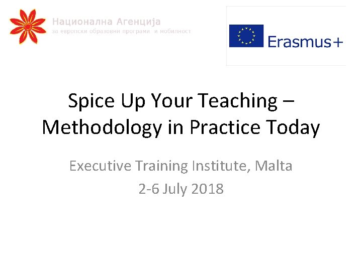 Spice Up Your Teaching – Methodology in Practice Today Executive Training Institute, Malta 2