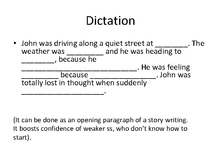 Dictation • John was driving along a quiet street at ____. The weather was