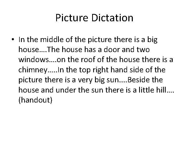 Picture Dictation • In the middle of the picture there is a big house….