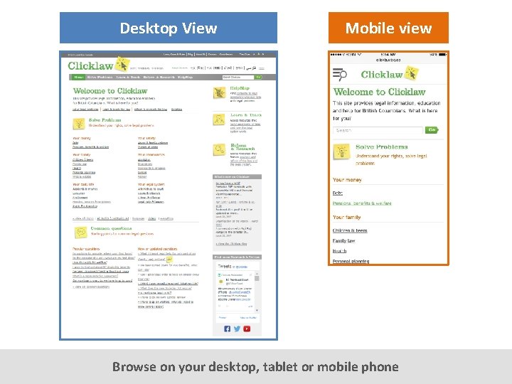 Desktop View Mobile view Browse on your desktop, tablet or mobile phone 
