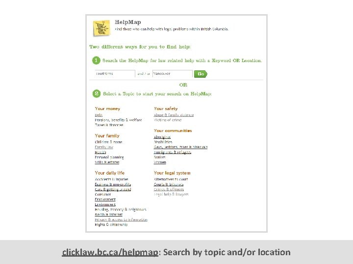 clicklaw. bc. ca/helpmap: Search by topic and/or location 