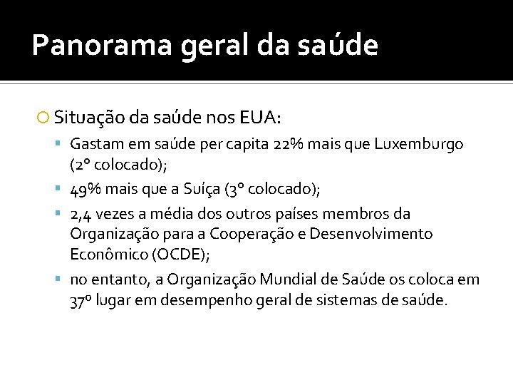 Panorama geral da saúde Situação da saúde nos EUA: Gastam em saúde per capita