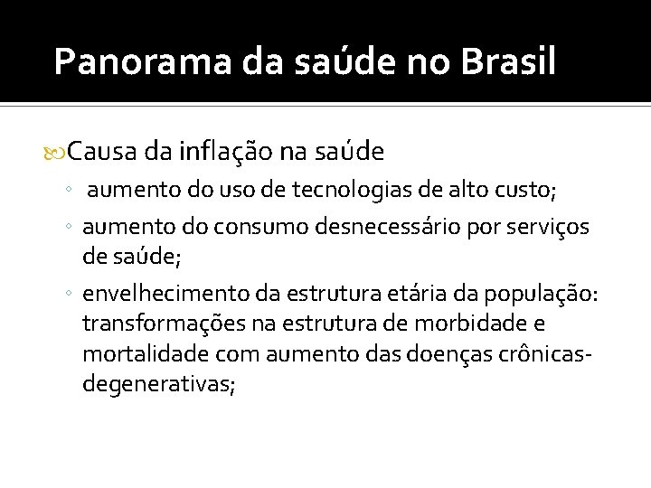 Panorama da saúde no Brasil Causa da inflação na saúde ◦ aumento do uso